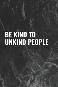 Be Kind to Unkind People