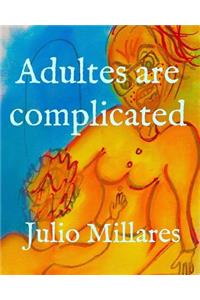 Adults are complicated