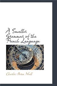 A Smaller Grammar of the French Language