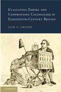 Evaluating Empire and Confronting Colonialism in Eighteenth-Century Britain