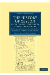 The History of Ceylon, from the Earliest Period to the Year MDCCCXV