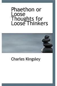 Phaethon or Loose Thoughts for Loose Thinkers