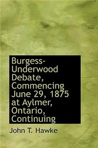 Burgess-Underwood Debate, Commencing June 29, 1875 at Aylmer, Ontario, Continuing