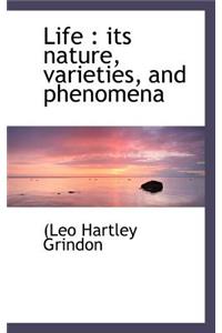 Life: Its Nature, Varieties, and Phenomena
