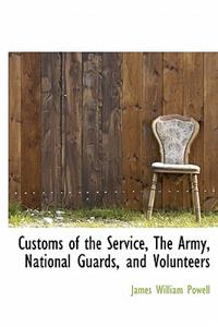 Customs of the Service, the Army, National Guards, and Volunteers