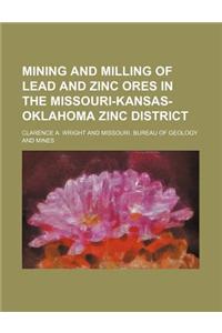 Mining and Milling of Lead and Zinc Ores in the Missouri-Kansas-Oklahoma Zinc District