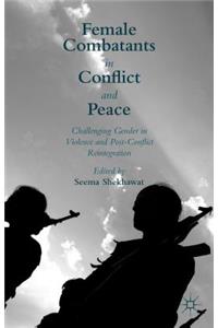 Female Combatants in Conflict and Peace