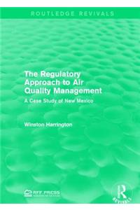 Regulatory Approach to Air Quality Management