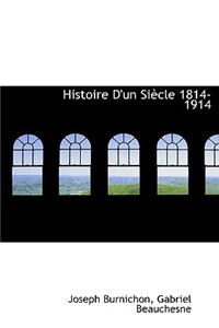 Histoire D'Un Si Cle 1814-1914