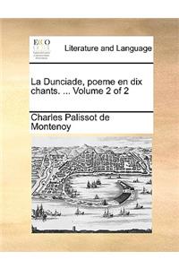 La Dunciade, Poeme En Dix Chants. ... Volume 2 of 2