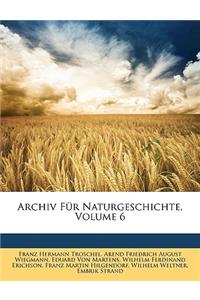 Archiv Fur Naturgeschichte. Sechster Jahrgang. Erster Band.