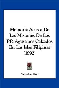 Memoria Acerca De Las Misiones De Los PP. Agustinos Calzados En Las Islas Filipinas (1892)
