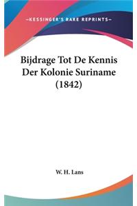 Bijdrage Tot de Kennis Der Kolonie Suriname (1842)