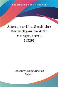 Altertumer Und Geschichte Des Bachgaus Im Alten Maingau, Part 3 (1829)