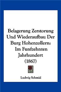 Belagerung Zerstorung Und Wiederaufbau Der Burg Hohenzollern