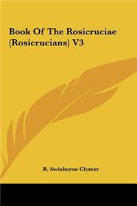 Book of the Rosicruciae (Rosicrucians) V3