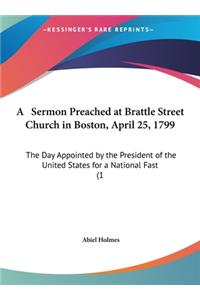 A Sermon Preached at Brattle Street Church in Boston, April 25, 1799