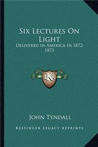 Six Lectures On Light
