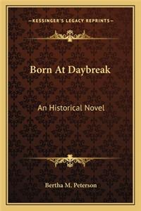 Born At Daybreak