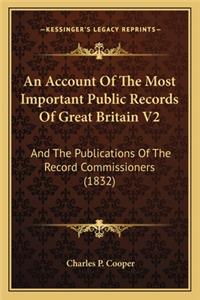 An Account Of The Most Important Public Records Of Great Britain V2