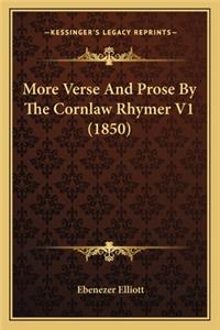 More Verse And Prose By The Cornlaw Rhymer V1 (1850)