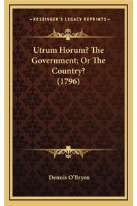 Utrum Horum? the Government; Or the Country? (1796)
