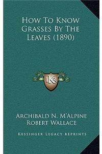 How to Know Grasses by the Leaves (1890)