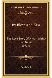 By Blow And Kiss