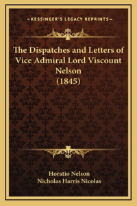 Dispatches and Letters of Vice Admiral Lord Viscount Nelson (1845)