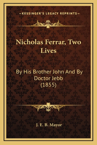 Nicholas Ferrar, Two Lives