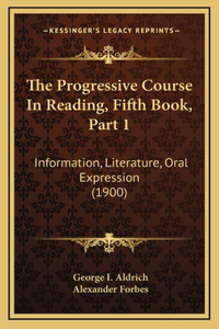The Progressive Course In Reading, Fifth Book, Part 1