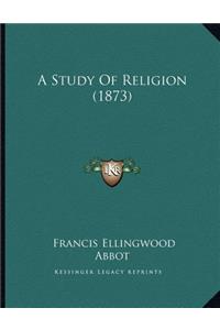 A Study Of Religion (1873)