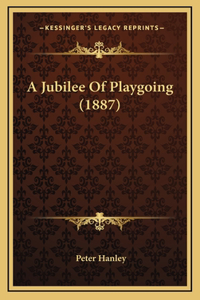 A Jubilee Of Playgoing (1887)