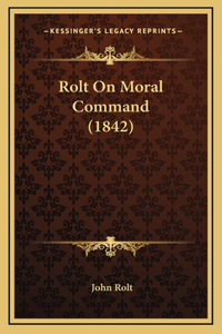 Rolt On Moral Command (1842)
