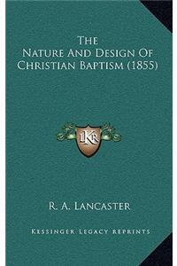 The Nature And Design Of Christian Baptism (1855)