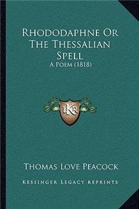 Rhododaphne Or The Thessalian Spell