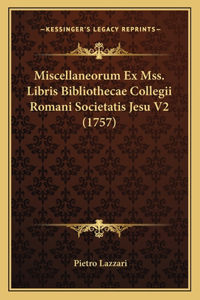 Miscellaneorum Ex Mss. Libris Bibliothecae Collegii Romani Societatis Jesu V2 (1757)
