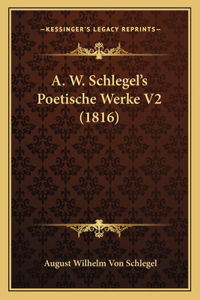 A. W. Schlegel's Poetische Werke V2 (1816)