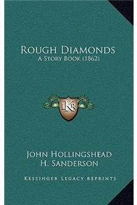 Rough Diamonds