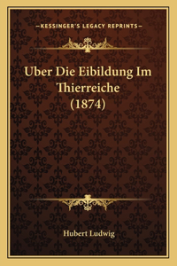 Uber Die Eibildung Im Thierreiche (1874)