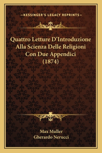 Quattro Letture D'Introduzione Alla Scienza Delle Religioni Con Due Appendici (1874)