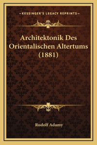 Architektonik Des Orientalischen Altertums (1881)