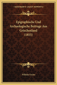 Epigraphische Und Archaologische Beitrage Aus Griechenland (1855)