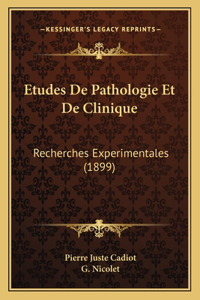 Etudes De Pathologie Et De Clinique: Recherches Experimentales (1899)