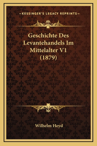 Geschichte Des Levantehandels Im Mittelalter V1 (1879)