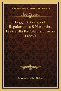 Legge 30 Giugno E Regolamento 8 Novembre 1889 Sulla Pubblica Sicurezza (1889)