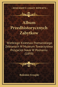 Album Przedhistorycznych Zabytkow
