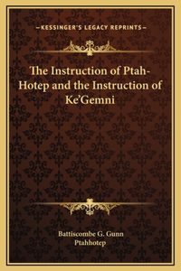 The Instruction of Ptah-Hotep and the Instruction of Ke'Gemni