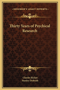 Thirty Years of Psychical Research