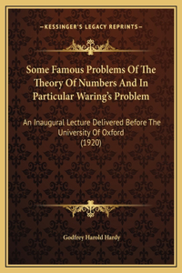 Some Famous Problems Of The Theory Of Numbers And In Particular Waring's Problem